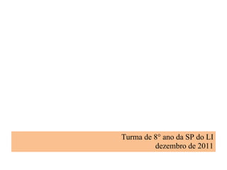 Turma de 8° ano da SP do LI dezembro de 2011 