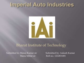 Bharat Institute of Technology
Submitted to: Manoj Kumar sir Submitted by: Aakash Kumar
Manu Mittal sir Roll no.: 1212831001
 