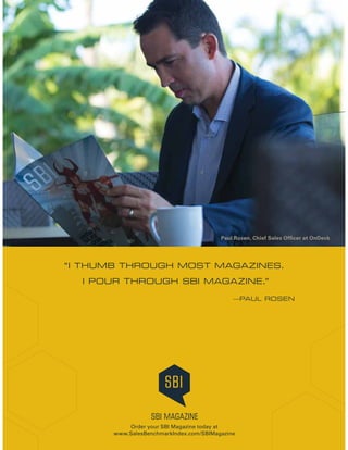 “I THUMB THROUGH MOST MAGAZINES.
I POUR THROUGH SBI MAGAZINE.”
—PAUL ROSEN
SBI MAGAZINE
Order your SBI Magazine today at
w...