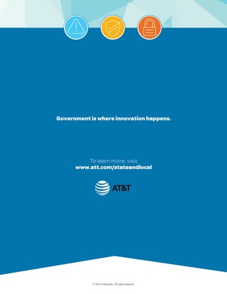 © 2016 e.Republic. All rights reserved.
Government is where innovation happens.
To learn more, visit
www.att.com/stateandlocal
 