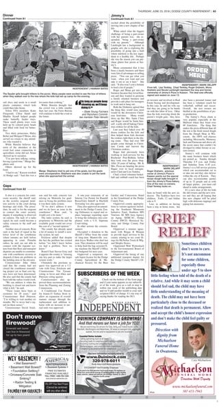 THURSDAY, JUNE 23, 2016 | DODGE COUNTY INDEPENDENT | A5
GRIEF
RELIEF
Sometimes children
don’t seem to care.
It’s not uncommon
for some children,
especially those
under age 5 to show
little feeling when told of the death of a
relative. And while it may seem a child
should feel sad, the child may have
little understanding of the meaning of
death. The child may not have been
particularly close to the deceased or
realized that death is permanent. Allow
and accept the child’s honest expression
and don’t make the child feel guilty or
pressured.
Direction with
dignity from
Michaelson
Funeral Home
in Owatonna.
Cory Michaelson
49sh
Week of June 19, 2016
STATEWIDE Central South North Metro
CDL A DRIVERS
$7,500 sign-on-bonus. Medical ben-
eﬁts on day 1 & earn $65k+ your ﬁrst
year!!! Guaranteed pay. Proﬁt shar-
ing, 401k with company match &
more! Email mnhr@mclaneco.com
or call Hollie now! 507/664-3038
NOW HIRING
company OTR drivers. $2,000
sign on bonus, flexible home
time, extensive benefits. Call
now! Hibb’s & Co. 763/389-0610
BUYING OLD EUROPEAN
and British Motorcycles in any condi-
tion, running or not. Parts too. Moto
Guzzi, Ducati, BMW, Norton, BSA,
Triumph, etc. Call/text 763/250-8610
CONTRACT SALESPERSON
selling aerial photography of farms
on commission basis. $4,225.00 ﬁrst
month guarantee. $1,500-$3,000 weekly
proven earnings. Travel required. More
info msphotosd.com or 877/882-3566
OUR HUNTERS WILL
pay Top $$$ to hunt your land.
Call for a free Base Camp Leasing
info packet & quote: 866/309-1507
w w w . B a s e C a m p L e a s i n g . c o m
PROTECT YOUR HOME
with fully customizable security and 24/7
monitoring right from your smartphone.
Receive up to $1,500 in equipment, free
(restrictions apply). Call 800/203-6905
GOT KNEE PAIN?
Back Pain? Shoulder Pain? Get a
pain-relieving brace -little or no
cost to you. Medicare patients call
health hotline now! 800/755-6807
DONATE YOUR CAR
truck or boat to Heritage For The
Blind. Free 3-day vacation, tax de-
ductible, free towing, all paper-
work taken care of 800/439-1735
DISH TV
190 channels plus High-speed Internet
Only $49.94/mo! Ask about a 3-year
price guarantee & get Netﬂix included
for 1 year! Call Today 800/297-8706
STOP OVERPAYING
FOR YOUR PRESCRIPTIONS!
Save up to 93%! Call our licensed
Canadian and International phar-
macy service to compare prices and
get $15.00 off your ﬁrst prescription
and free shipping. Call 800/259-1096
MISCELLANEOUS
MISCELLANEOUS
BUSINESS OPPORTUNITYHELP WANTED - DRIVERS
WANTED TO BUY
FARM EQUIPMENT
Advertise here statewide in 260+
newspapers for only $279 per week!
Call 800-279-2979
3 col. x 4 inches
2 col. x 9 inches
2 col. x 4.5 inches
Your newspaper has agreed to participate in the Minnesota Display Ad Network program by running
these ads in the main news section of your newspaper (not the classified section of your newspaper).
At times, advertisers may request a specific section. However, the decision is ultimately up to each
newspaper. Ads may need to be decreased/increased slightly in size to fit your column sizes. Please
do not bill for these ads. If you have questions, please call MNA at 800/279-2979. Thank you.
The
Minne
Disp
Netw
2x2, 2x4 & 2x8 ads to run ONE TIME, the week beginning 6/19/2016
DUININCK COMPANY IS GROWING!
And that means we have a job for YOU!
We are now hiring CDL drivers for Side, Belly and Tridem trucks in the
Marshall, Worthington and Watertown, SD areas to transport dirt, aggregate,
asphalt, hot mix and/or equipment to job site locations.
Essential Duties Include:
•Safely operating truck at all times
•Securing loads in compliance with safety regulations
•Assisting loading and unloading truck
•Performing pre- and post-trip truck inspections
•Completing documentation for compliance
Find more information and apply online at:
www.Duininck.com
320-978-6011
Proudly helping to build America’s infrastructure.Prrououdldlyyyyyyy hehelplppppininggggggg toto buildld Amerm iicacas infrnfrfrfrfrfraastructure.
EEO/AA/M/F/Vet/Disability Employer
We are proud to be a third generation family-owned company. Our employees are
the key to our success and we encourage all qualiﬁed candidates to apply, including
women, minorities, veterans and individuals with disabilities. Duininck, Inc. offers a
competitive beneﬁts package.
Your newspaper has agreed to participate in the Minnesota Display Ad Network program by running
these ads in the main news section of your newspaper (not the classified section of your newspaper).
At times, advertisers may request a specific section. However, the decision is ultimately up to each
newspaper. Ads may need to be decreased/increased slightly in size to fit your column sizes. Please
do not bill for these ads. If you have questions, please call MNA at 800/279-2979. Thank you.
The
Minne
Disp
Netw
2x2, 2x4 & 2x8 ads to run ONE TIME, the week beginning 6/19/2016
DUININCK COMPANY IS GROWING!
And that means we have a job for YOU!
We are now hiring CDL drivers for Side, Belly and Tridem trucks in the
Marshall, Worthington and Watertown, SD areas to transport dirt, aggregate,
asphalt, hot mix and/or equipment to job site locations.
Essential Duties Include:
•Safely operating truck at all times
•Securing loads in compliance with safety regulations
•Assisting loading and unloading truck
•Performing pre- and post-trip truck inspections
•Completing documentation for compliance
Find more information and apply online at:
www.Duininck.com
320-978-6011
Proudly helping to build America’s infrastructure.Prrououdldlyyyyyyy hehelplppppininggggggg toto buildld Amerm iicacas infrnfrfrfrfrfraastructure.
EEO/AA/M/F/Vet/Disability Employer
We are proud to be a third generation family-owned company. Our employees are
the key to our success and we encourage all qualiﬁed candidates to apply, including
women, minorities, veterans and individuals with disabilities. Duininck, Inc. offers a
competitive beneﬁts package.
2x2, 2x4 & 2x8 ads to run ONE TIME, the week beginning 6/19/2016
DUININCK COMPANY IS GROWING!
And that means we have a job for YOU!
We are now hiring CDL drivers for Side, Belly and Tridem trucks in the
Marshall, Worthington and Watertown, SD areas to transport dirt, aggregate,
asphalt, hot mix and/or equipment to job site locations.
Essential Duties Include:
•Safely operating truck at all times
•Securing loads in compliance with safety regulations
•Assisting loading and unloading truck
•Performing pre- and post-trip truck inspections
•Completing documentation for compliance
Find more information and apply online at:
www.Duininck.com
320-978-6011
Proudly helping to build America’s infrastructure.Prrououdldlyyyyyyy hehelplppppininggggggg toto buildld Amerm iicacas infrnfrfrfrfrfraastructure.
EEO/AA/M/F/Vet/Disability Employer
We are proud to be a third generation family-owned company. Our employees are
the key to our success and we encourage all qualiﬁed candidates to apply, including
women, minorities, veterans and individuals with disabilities. Duininck, Inc. offers a
competitive beneﬁts package.
Your newspaper has agreed to participate in the Minnesota Display Ad Network program by running
these ads in the main news section of your newspaper (not the classified section of your newspaper).
At times, advertisers may request a specific section. However, the decision is ultimately up to each
The
Minnesota
2x2, 2x4 & 2x8 ads to run ONE TIME, the week beginning 6/19/2016 So
DUININCK COMPANY IS GROWING!
And that means we have a job for YOU!
We are now hiring CDL drivers for Side, Belly and Tridem trucks in the
Marshall, Worthington and Watertown, SD areas to transport dirt, aggregate,
asphalt, hot mix and/or equipment to job site locations.
Essential Duties Include:
•Safely operating truck at all times
•Securing loads in compliance with safety regulations
•Assisting loading and unloading truck
•Performing pre- and post-trip truck inspections
•Completing documentation for compliance
Find more information and apply online at:
www.Duininck.com
320-978-6011
Proudly helping to build America’s infrastructure.Prrououdldlyyyyyyy hehelplppppininggggggg toto buildld Amerm iicacas infrnfrfrfrfrfraastructure.
EEO/AA/M/F/Vet/Disability Employer
We are proud to be a third generation family-owned company. Our employees are
the key to our success and we encourage all qualiﬁed candidates to apply, including
women, minorities, veterans and individuals with disabilities. Duininck, Inc. offers a
competitive beneﬁts package.
Week of June 19, 2016
STATEWIDE Central South North Metro
CDL A DRIVERS
$7,500 sign-on-bonus. Medical ben-
eﬁts on day 1 & earn $65k+ your ﬁrst
year!!! Guaranteed pay. Proﬁt shar-
ing, 401k with company match &
more! Email mnhr@mclaneco.com
or call Hollie now! 507/664-3038
NOW HIRING
company OTR drivers. $2,000
sign on bonus, flexible home
time, extensive benefits. Call
now! Hibb’s & Co. 763/389-0610
BUYING OLD EUROPEAN
and British Motorcycles in any condi-
tion, running or not. Parts too. Moto
Guzzi, Ducati, BMW, Norton, BSA,
Triumph, etc. Call/text 763/250-8610
CONTRACT SALESPERSON
selling aerial photography of farms
on commission basis. $4,225.00 ﬁrst
month guarantee. $1,500-$3,000 weekly
proven earnings. Travel required. More
info msphotosd.com or 877/882-3566
OUR HUNTERS WILL
pay Top $$$ to hunt your land.
Call for a free Base Camp Leasing
info packet & quote: 866/309-1507
w w w . B a s e C a m p L e a s i n g . c o m
PROTECT YOUR HOME
with fully customizable security and 24/7
monitoring right from your smartphone.
Receive up to $1,500 in equipment, free
(restrictions apply). Call 800/203-6905
GOT KNEE PAIN?
Back Pain? Shoulder Pain? Get a
pain-relieving brace -little or no
cost to you. Medicare patients call
health hotline now! 800/755-6807
DONATE YOUR CAR
truck or boat to Heritage For The
Blind. Free 3-day vacation, tax de-
ductible, free towing, all paper-
work taken care of 800/439-1735
DISH TV
190 channels plus High-speed Internet
Only $49.94/mo! Ask about a 3-year
price guarantee & get Netﬂix included
for 1 year! Call Today 800/297-8706
STOP OVERPAYING
FOR YOUR PRESCRIPTIONS!
Save up to 93%! Call our licensed
Canadian and International phar-
macy service to compare prices and
get $15.00 off your ﬁrst prescription
and free shipping. Call 800/259-1096
MISCELLANEOUS
MISCELLANEOUS
BUSINESS OPPORTUNITYHELP WANTED - DRIVERS
WANTED TO BUY
FARM EQUIPMENT
Advertise here statewide in 260+
newspapers for only $279 per week!
Call 800-279-2979
3 col. x 4 inches
Your newspaper has agreed to participate in the Minnesota Display Ad Network program by running
2x2, 2x4 & 2x8 ads to run ONE TIME, the week beginning 6/19/2016 South
DUININCK COMPANY IS GROWING!
And that means we have a job for YOU!
We are now hiring CDL drivers for Side, Belly and Tridem trucks in the
Marshall, Worthington and Watertown, SD areas to transport dirt, aggregate,
asphalt, hot mix and/or equipment to job site locations.
Essential Duties Include:
•Safely operating truck at all times
•Securing loads in compliance with safety regulations
•Assisting loading and unloading truck
•Performing pre- and post-trip truck inspections
•Completing documentation for compliance
Find more information and apply online at:
www.Duininck.com
320-978-6011
Proudly helping to build America’s infrastructure.Prrououdldlyyyyyyy hehelplppppininggggggg toto buildld Amerm iicacas infrnfrfrfrfrfraastructure.
EEO/AA/M/F/Vet/Disability Employer
We are proud to be a third generation family-owned company. Our employees are
the key to our success and we encourage all qualiﬁed candidates to apply, including
women, minorities, veterans and individuals with disabilities. Duininck, Inc. offers a
competitive beneﬁts package.
Your newspaper has agreed to participate in the Minnesota Display Ad Network program by running
2x2, 2x4 & 2x8 ads to run ONE TIME, the week beginning 6/19/2016 South
DUININCK COMPANY IS GROWING!
And that means we have a job for YOU!
We are now hiring CDL drivers for Side, Belly and Tridem trucks in the
Marshall, Worthington and Watertown, SD areas to transport dirt, aggregate,
asphalt, hot mix and/or equipment to job site locations.
Essential Duties Include:
•Safely operating truck at all times
•Securing loads in compliance with safety regulations
•Assisting loading and unloading truck
•Performing pre- and post-trip truck inspections
•Completing documentation for compliance
Find more information and apply online at:
www.Duininck.com
320-978-6011
Proudly helping to build America’s infrastructure.Prrououdldlyyyyyyy hehelplppppininggggggg toto buildld Amerm iicacas infrnfrfrfrfrfraastructure.
EEO/AA/M/F/Vet/Disability Employer
We are proud to be a third generation family-owned company. Our employees are
the key to our success and we encourage all qualiﬁed candidates to apply, including
women, minorities, veterans and individuals with disabilities. Duininck, Inc. offers a
competitive beneﬁts package.
2x2, 2x4 & 2x8 ads to run ONE TIME, the week beginning 6/19/2016
2x2, 2x4 & 2x8 ads to run ONE TIME, the week beginning 6/19/2016 South
DUININCK COMPANY IS GROWING!
And that means we have a job for YOU!
We are now hiring CDL drivers for Side, Belly and Tridem trucks in the
Marshall, Worthington and Watertown, SD areas to transport dirt, aggregate,
asphalt, hot mix and/or equipment to job site locations.
Essential Duties Include:
•Safely operating truck at all times
•Securing loads in compliance with safety regulations
•Assisting loading and unloading truck
•Performing pre- and post-trip truck inspections
•Completing documentation for compliance
Find more information and apply online at:
www.Duininck.com
320-978-6011
Proudly helping to build America’s infrastructure.Prrououdldlyyyyyyy hehelplppppininggggggg toto buildld Amerm iicacas infrnfrfrfrfrfraastructure.
EEO/AA/M/F/Vet/Disability Employer
We are proud to be a third generation family-owned company. Our employees are
the key to our success and we encourage all qualiﬁed candidates to apply, including
women, minorities, veterans and individuals with disabilities. Duininck, Inc. offers a
competitive beneﬁts package.
Week of June 19, 2016
STATEWIDE Central South North Metro
CDL A DRIVERS
$7,500 sign-on-bonus. Medical ben-
eﬁts on day 1 & earn $65k+ your ﬁrst
year!!! Guaranteed pay. Proﬁt shar-
ing, 401k with company match &
more! Email mnhr@mclaneco.com
or call Hollie now! 507/664-3038
NOW HIRING
company OTR drivers. $2,000
sign on bonus, flexible home
time, extensive benefits. Call
now! Hibb’s & Co. 763/389-0610
BUYING OLD EUROPEAN
and British Motorcycles in any condi-
tion, running or not. Parts too. Moto
Guzzi, Ducati, BMW, Norton, BSA,
Triumph, etc. Call/text 763/250-8610
CONTRACT SALESPERSON
selling aerial photography of farms
on commission basis. $4,225.00 ﬁrst
month guarantee. $1,500-$3,000 weekly
proven earnings. Travel required. More
info msphotosd.com or 877/882-3566
OUR HUNTERS WILL
pay Top $$$ to hunt your land.
Call for a free Base Camp Leasing
info packet & quote: 866/309-1507
w w w . B a s e C a m p L e a s i n g . c o m
PROTECT YOUR HOME
with fully customizable security and 24/7
monitoring right from your smartphone.
Receive up to $1,500 in equipment, free
(restrictions apply). Call 800/203-6905
GOT KNEE PAIN?
Back Pain? Shoulder Pain? Get a
pain-relieving brace -little or no
cost to you. Medicare patients call
health hotline now! 800/755-6807
DONATE YOUR CAR
truck or boat to Heritage For The
Blind. Free 3-day vacation, tax de-
ductible, free towing, all paper-
work taken care of 800/439-1735
DISH TV
190 channels plus High-speed Internet
Only $49.94/mo! Ask about a 3-year
price guarantee & get Netﬂix included
for 1 year! Call Today 800/297-8706
STOP OVERPAYING
FOR YOUR PRESCRIPTIONS!
Save up to 93%! Call our licensed
Canadian and International phar-
macy service to compare prices and
get $15.00 off your ﬁrst prescription
and free shipping. Call 800/259-1096
MISCELLANEOUS
MISCELLANEOUS
BUSINESS OPPORTUNITYHELP WANTED - DRIVERS
WANTED TO BUY
FARM EQUIPMENT
Advertise here statewide in 260+
newspapers for only $279 per week!
Call 800-279-2979
3 col. x 4 inches
Your newspaper has agreed to participate in the Minnesota Display Ad Network program by running
2x2, 2x4 & 2x8 ads to run ONE TIME, the week beginning 6/19/2016 South
DUININCK COMPANY IS GROWING!
And that means we have a job for YOU!
We are now hiring CDL drivers for Side, Belly and Tridem trucks in the
Marshall, Worthington and Watertown, SD areas to transport dirt, aggregate,
asphalt, hot mix and/or equipment to job site locations.
Essential Duties Include:
•Safely operating truck at all times
•Securing loads in compliance with safety regulations
•Assisting loading and unloading truck
•Performing pre- and post-trip truck inspections
•Completing documentation for compliance
Find more information and apply online at:
www.Duininck.com
320-978-6011
Proudly helping to build America’s infrastructure.Prrououdldlyyyyyyy hehelplppppininggggggg toto buildld Amerm iicacas infrnfrfrfrfrfraastructure.
EEO/AA/M/F/Vet/Disability Employer
We are proud to be a third generation family-owned company. Our employees are
the key to our success and we encourage all qualiﬁed candidates to apply, including
women, minorities, veterans and individuals with disabilities. Duininck, Inc. offers a
competitive beneﬁts package.
Your newspaper has agreed to participate in the Minnesota Display Ad Network program by running
2x2, 2x4 & 2x8 ads to run ONE TIME, the week beginning 6/19/2016 South
DUININCK COMPANY IS GROWING!
And that means we have a job for YOU!
We are now hiring CDL drivers for Side, Belly and Tridem trucks in the
Marshall, Worthington and Watertown, SD areas to transport dirt, aggregate,
asphalt, hot mix and/or equipment to job site locations.
Essential Duties Include:
•Safely operating truck at all times
•Securing loads in compliance with safety regulations
•Assisting loading and unloading truck
•Performing pre- and post-trip truck inspections
•Completing documentation for compliance
Find more information and apply online at:
www.Duininck.com
320-978-6011
Proudly helping to build America’s infrastructure.Prrououdldlyyyyyyy hehelplppppininggggggg toto buildld Amerm iicacas infrnfrfrfrfrfraastructure.
EEO/AA/M/F/Vet/Disability Employer
We are proud to be a third generation family-owned company. Our employees are
the key to our success and we encourage all qualiﬁed candidates to apply, including
women, minorities, veterans and individuals with disabilities. Duininck, Inc. offers a
competitive beneﬁts package.
2x2, 2x4 & 2x8 ads to run ONE TIME, the week beginning 6/19/2016 South
DUININCK COMPANY IS GROWING!
And that means we have a job for YOU!
We are now hiring CDL drivers for Side, Belly and Tridem trucks in the
Marshall, Worthington and Watertown, SD areas to transport dirt, aggregate,
asphalt, hot mix and/or equipment to job site locations.
Essential Duties Include:
•Safely operating truck at all times
•Securing loads in compliance with safety regulations
•Assisting loading and unloading truck
•Performing pre- and post-trip truck inspections
•Completing documentation for compliance
Find more information and apply online at:
www.Duininck.com
320-978-6011
Proudly helping to build America’s infrastructure.Prrououdldlyyyyyyy hehelplppppininggggggg toto buildld Amerm iicacas infrnfrfrfrfrfraastructure.
EEO/AA/M/F/Vet/Disability Employer
We are proud to be a third generation family-owned company. Our employees are
the key to our success and we encourage all qualiﬁed candidates to apply, including
women, minorities, veterans and individuals with disabilities. Duininck, Inc. offers a
competitive beneﬁts package.
Dinner
Continued from A1
soil discs and seeds in a small
plastic container, which kids
could then take home.
Triton FFA members Katie
Fitzgerald, Chloe Staub and
Maddie Styndl helped people
make butterfly feeder trays.
These small plastic trays were
held up by colored pony beads
and filled with food for butter-
flies.
Two dairy princesses, Haley
Reber and Morgan O’Brien, also
served ice cream to any attend-
ees who wanted it.
While Henslin believes that
most of the attendees at the
event had some connection to
agriculture, some did not. Some
showed up to socialize.
“I’m just here talking, eating,
having a good time,” Marge Ste-
phens said.
Others showed up for the
food.
“I had to eat,” Kasson resident
Al Hodge said. “And this was a
lot easier than cooking.”
While Henslin thought that
the crowd was a little smaller
than last year, the Farm Bureau
will continue to hold the event in
the future.
Gaps
Continued from A5
It also is a concern for court-
room security, the sheriff said,
as the security sergeant moni-
tors activity in the court during
hearings and trials. The proce-
dure, he said, is for the sergeant
to contact the court security
deputy if something is observed
on camera. The lack of a radio
signal, he said, could become a
safety concern to the staff and
public.
Another area of concern, Rose
said, is the lack of signal in the
lower level of the courthouse
where inmates are held before
appearing in court. Portable
radios, he said, are not able to
connect with the repeater sys-
tem from that floor and transport
deputies are unable to communi-
cate with courthouse security or
dispatch if there are problems in
the holding area or the elevator.
Commissioner John Allen
said that the county had not
closed the courthouse remodel-
ing project yet as final cost fig-
ures have not been determined.
He also said that the county had
been told the radios would work.
“We can address it when the
building is closed out and know
what is left,” he said.
“These issues have been in
existence for 20 years,” said
Commissioner Rod Peterson.
“I’m willing to wait another six
months. We’ve never had a sig-
nal (in these areas).”
Commissioner David Erick-
son said his only concern was
relying on Motorola for guid-
ance in fixing the problem since
it was their radio system.
“If we don’t address it now
and we do have an issue in the
courthouse,” Rose said, “it
would cost a lot more.”
The radio system, he said, is
proprietary to Motorola and the
available grant would not cover
the cost of a “second opinion.”
The county has already spent
a lot of money to install a secu-
rity system, he said.
Erickson added that despite
the fact the problem has existed
before “we didn’t know before
we had a problem. Now we
know.”
Board Chair Steven Gray said
it appears the county is “missing
one key part to make the larger
system work.”
Ultimately the purchase re-
quest was approved on a 3-2
vote with Gray, Erickson and
Commissioner Tim Tjosaas
voting in favor and Allen and
Peterson voting against.
Commissioners also ap-
proved three recommendations
from the Planning and Zoning
Commission.
A Conditional Use Permit
for Jennie-O Turkey Store to
allow an expansion of overall
manure storage through the
replacement and addition to
barns with no increase in ani-
mal units was approved.
A one-year extension of an
Interim Use Permit for Randall
Reese/Gary Imhoff in Hayfield
Township was also approved.
They also approved an amend-
ment to the Dodge County Zon-
ing Ordinance to repeal and re-
place language regarding signs
to bring the ordinance into com-
pliance with a U.S. Supreme
Court ruling.
In other actions the commis-
sioners:
•Accepted a donation to the
Sheriff’s Office from the estate
of long-time Mantorville resi-
dent Joyce Walker who died last
year. They donation will be used
to help fund the bag screener/X-
ray machine the Sheriff’s Office
has budgeted for next year;
•Approved a temporary on-
sale liquor license for the Dodge
County Agricultural & Me-
chanical Society for the Beer
Garden and Concession Stand
in the Grandstand at the Dodge
County Fair;
•Approved county appropria-
tions to various agencies includ-
ing the Southeast Minnesota
Initiative Fund, Southern MN
Tourism, SE MN Area Agency
on Aging, SEMCAC, Dodge
County SWCD, Historical So-
ciety and Dodge County Fair
Board
•Approved a retainer agree-
ment with Briggs & Morgan
to provide legal services to the
county relating to tax court fil-
ings for McNeilus Truck & Mfg.
and Shopko Stores;
•Appointed Walt Wyttenbach
to the Environmental Board of
Adjustment and,
•Approved the hiring of one
additional transport deputy for
the Dodge County Sheriff’s Of-
fice.
Jimmy’s
Continued from A1
excited about the possibility of
moving into a new chapter of her
life.
When asked what the biggest
challenge of being a part-owner
with her parents was, she re-
sponded, “being a part-owner
with my parents.” Although
Lambright has a background in
graphic arts, she is exploring the
possibility of going into a field
where nutrition is the key ingre-
dient to a healthy life. Perhaps
she was the reason you can pur-
chase gluten free pizzas at Jim-
my’s.
Mona commented that it has
been a steady business and there
were lots of advantages to selling
pizza. “You can get what you
want, when you want and can
take it out or eat it here.” She
said. “It also won’t cost a fortune
to feed a lot of people.”
Roger and Mona got into the
business because they loved Kas-
son and they wanted to promote
a family oriented business and
provide a safe place for teenagers
to work and to hang out.
Both the Draheims agreed that
the thing they would miss most
would be the downtown Christ-
mas festivities. Mona would
dress up like Mrs. Santa Claus
and Roger would be Santa him-
self, a jolly old elf baking Christ-
mas cookies for all the kids.
Last year they baked over 40
dozen cookies for the kids and
then helped those kids decorate
the cookies right there in the din-
ing room. They had over 300
people come through to Christ-
mas Carole and harvest the
Christmas cookies.
Roger had previously been
working in tech-services for the
Rochester Post-Bulletin before
they took over the pizza shop.
After 24 years of baking, Mr. &
Mrs. Pizza are handing the pizza
flipper over to local entrepre-
neurs Chad and Lisa Tenkley.
Chad, a local volunteer basket-
ball and softball coach has been
INDEPENDENT | HANNAH BATES
Marge Stephens tried to pet one of the goats, but the goats
were uncooperative. Stephens was also unable to pet the lamb
when she approached the animal.
INDEPENDENT | HANNAH BATES
The Sauder girls brought kittens to the picnic. Many people were excited to see the box of kittens
when they walked over to the tree where the kids had set up camp for the evening.
“
As long as people keep
showing up, we’ll keep
doing it.
”~ State Young Farmers
and Ranchers Commit-
tee member Pete Henslin
SUBSCRIBERS OF THE WEEK
Check out the bottom of the front page
and if your name appears as our subscrib-
er of the week, give us a call or stop in
within one week of the publishing date
and we’ll add another month to your sub-
scription FREE of charge. It’s our way of
saying thanks for reading the DCI.
INDEPENDENT | MARK DELAPP
From left, Lisa Tenkley, Chad Tenkley, Roger Draheim, Mona
Draheim and Nicole Lambright represent the new and former
ownership of Jimmy’s Pizza in Kasson. The deal was officially
signed and sealed on June 13.
an investor and involved in Real
Estate buying and development.
In this case, he and his wife say
that they are going to be hands
on with this labor of love. Other
than the kids worrying about the
parent’s weight gain, they have
been on board with the new en-
deavor. The Tenkleys have two
children, Faith, 12 and Ashlee
who is 9.
Lisa, in addition to having
been a stay at home mom, has
also been a personal trainer and
has been a volunteer coach for
volleyball, softball and soccer.
Overall, the new owners are
thrilled at the possibilities of piz-
za production.
The Jimmy’s Pizza chain is
very popular, especially in the
Midwest where they boast over
60 franchises. The thing that
makes the pizza different than all
the rest is the fresh mixed dough
from the Dough Shop in Wis-
consin, the 100% real cheeses
including Mozzarella, Monterey
Jack and Parmesan and above all,
the secret sauce that couldn’t be
divulged by either former or cur-
rent owners.
Jimmy’s will continue with
the same business hours which
are posted as: Sunday through
Thursday 4-9 p.m. and Friday
and Saturday from 4-10 p.m.
Jimmy’s is a full service pizzeria
which can accommodate eat in
or take out and they also deliver
within the city of Kasson. They
can also accommodate parties
of up to 32 people and as with
all larger parties, you must call
ahead to make arrangements.
It’s a new slice of life for both
the old owners and the new own-
ers and they are all hoping that
this new chapter will be piled
high with delicious toppings and
piping hot memories.
INDEPENDENT |
MARK DELAPP
Roger Draheim, previous
owner of Jimmy’s Pizza in
Kasson points out the special
recipe dough balls brought in
from the Jimmy’s Pizza bakery.
One of the new co-owners,
Chad Tenkley looks on.
 