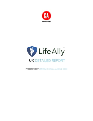 UX DETAILED REPORT
PRESENTED BY LORRAINE CHUNG and ARIELLE COOK
 