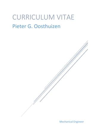 Mechanical Engineer
CURRICULUM VITAE
Pieter G. Oosthuizen
 