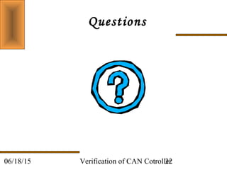 Verification of CAN Cotroller3206/18/15
Questions
 