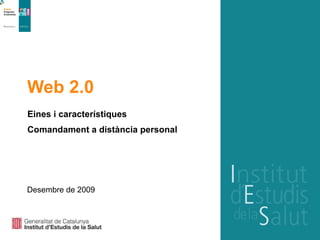 Web 2.0 Eines i característiques Comandament a dist ància personal Desembre de 2009 