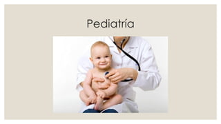 Pediatría
 