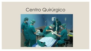 Centro Quirúrgico
 