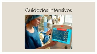 Cuidados Intensivos
 