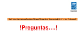 !Preguntas….!
Ref.: https://www.thegef.org/sites/default/files/project_documents/2-22-17_-_Rev_ProDoc.pdf
 