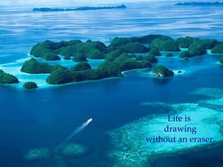Life is   drawing   without an eraser  
