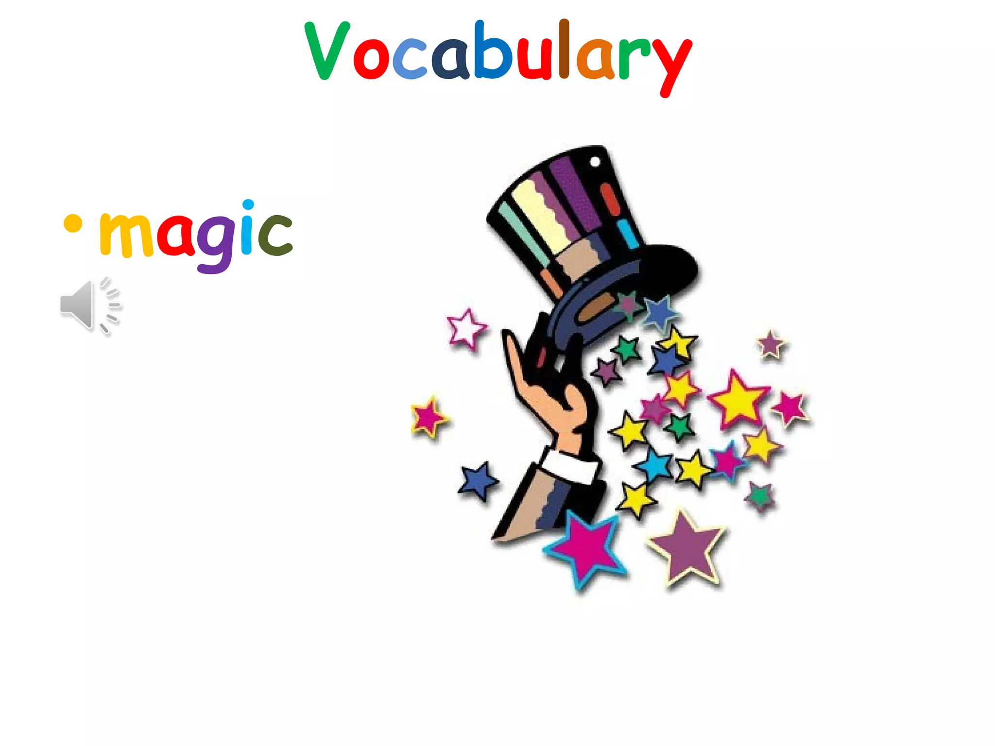 •magic
Vocabulary
 
