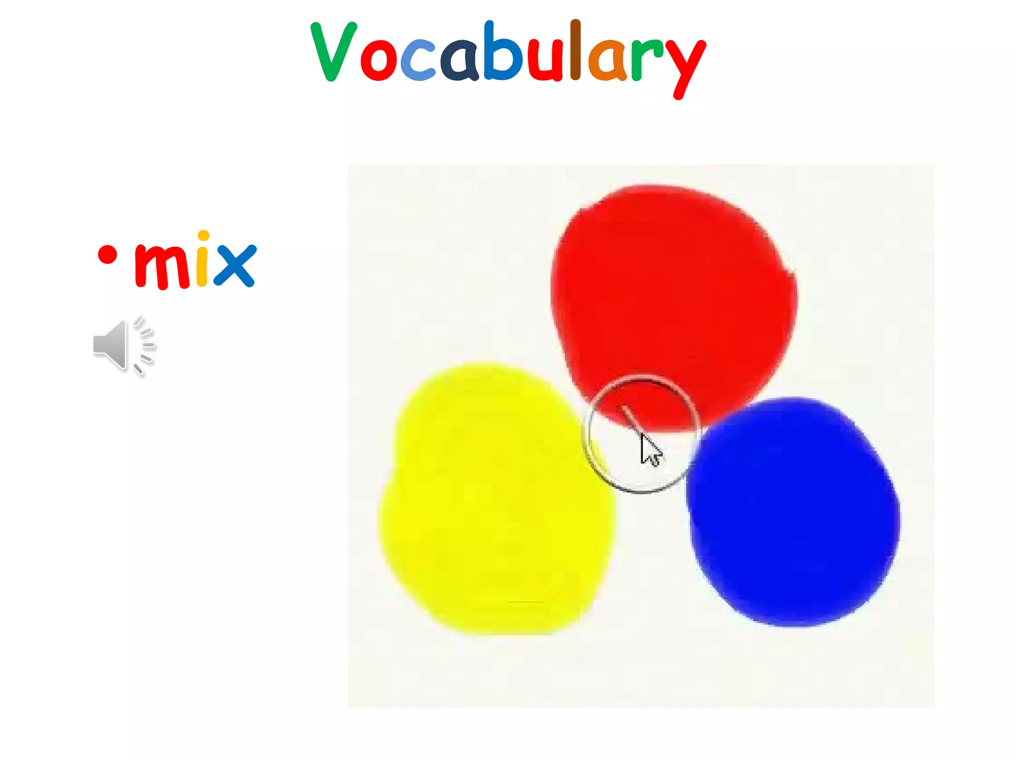 •mix
Vocabulary
 