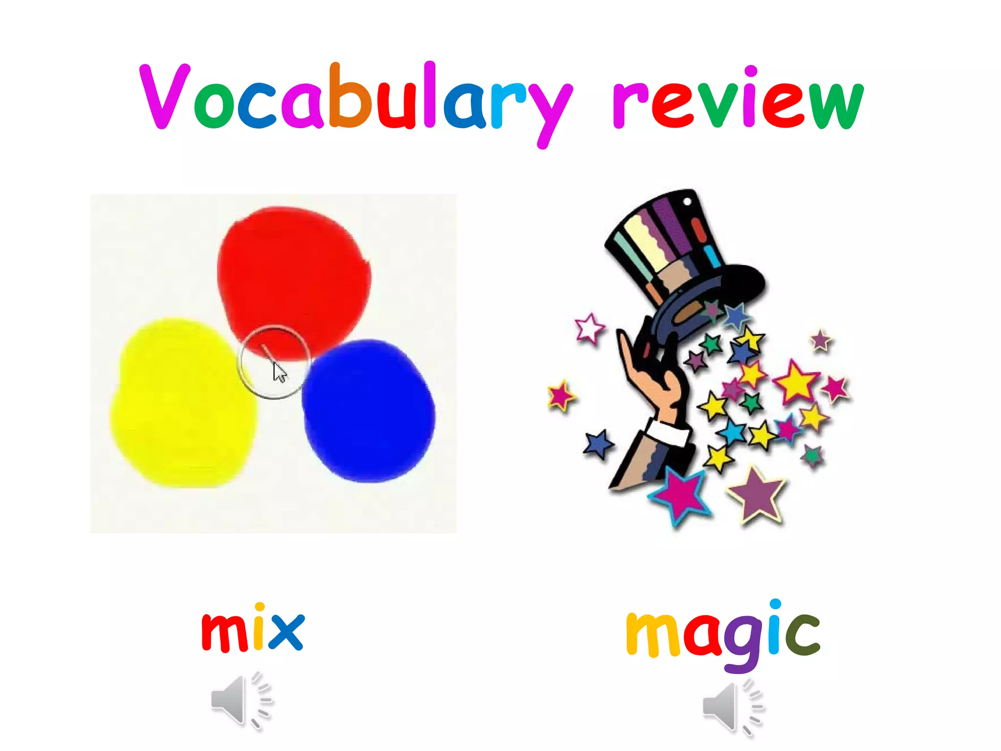 Vocabulary review
mix magic
 
