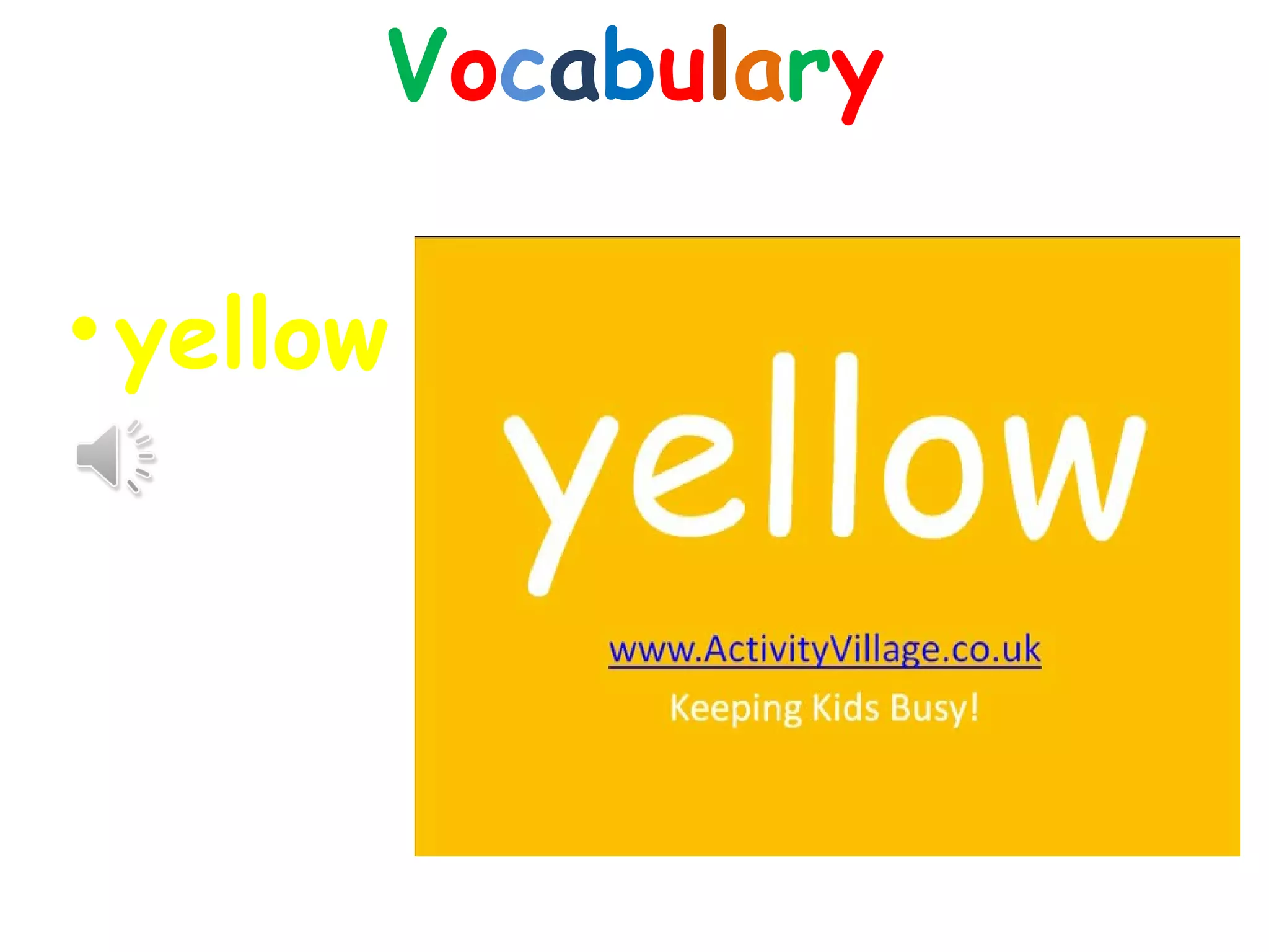 •yellow
Vocabulary
 