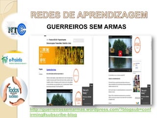 GUERREIROS SEM ARMAS

http://guerreirossemarmas.wordpress.com/?blogsub=conf
irming#subscribe-blog

 