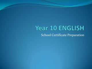 Year 10 ENGLISH School Certificate Preparation 