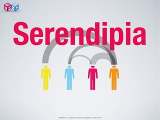 WUZZIN © is a registered trademark of WUZZIN s.l. October 2014
Serendipia
 