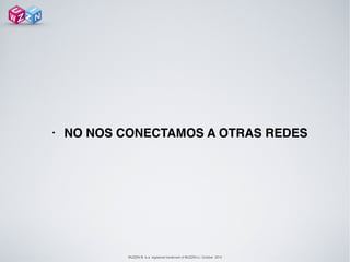 WUZZIN © is a registered trademark of WUZZIN s.l. October 2014
• NO NOS CONECTAMOS A OTRAS REDES!
 