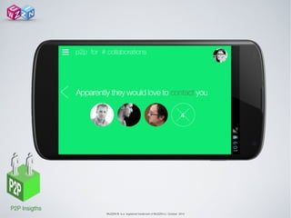 WUZZIN © is a registered trademark of WUZZIN s.l. October 2014
p2p for # collaborations☰
 