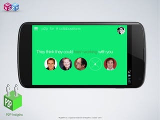 WUZZIN © is a registered trademark of WUZZIN s.l. October 2014
p2p for # collaborations☰
 