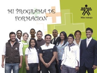 MI PROGRAMA DE
FORMACION
 