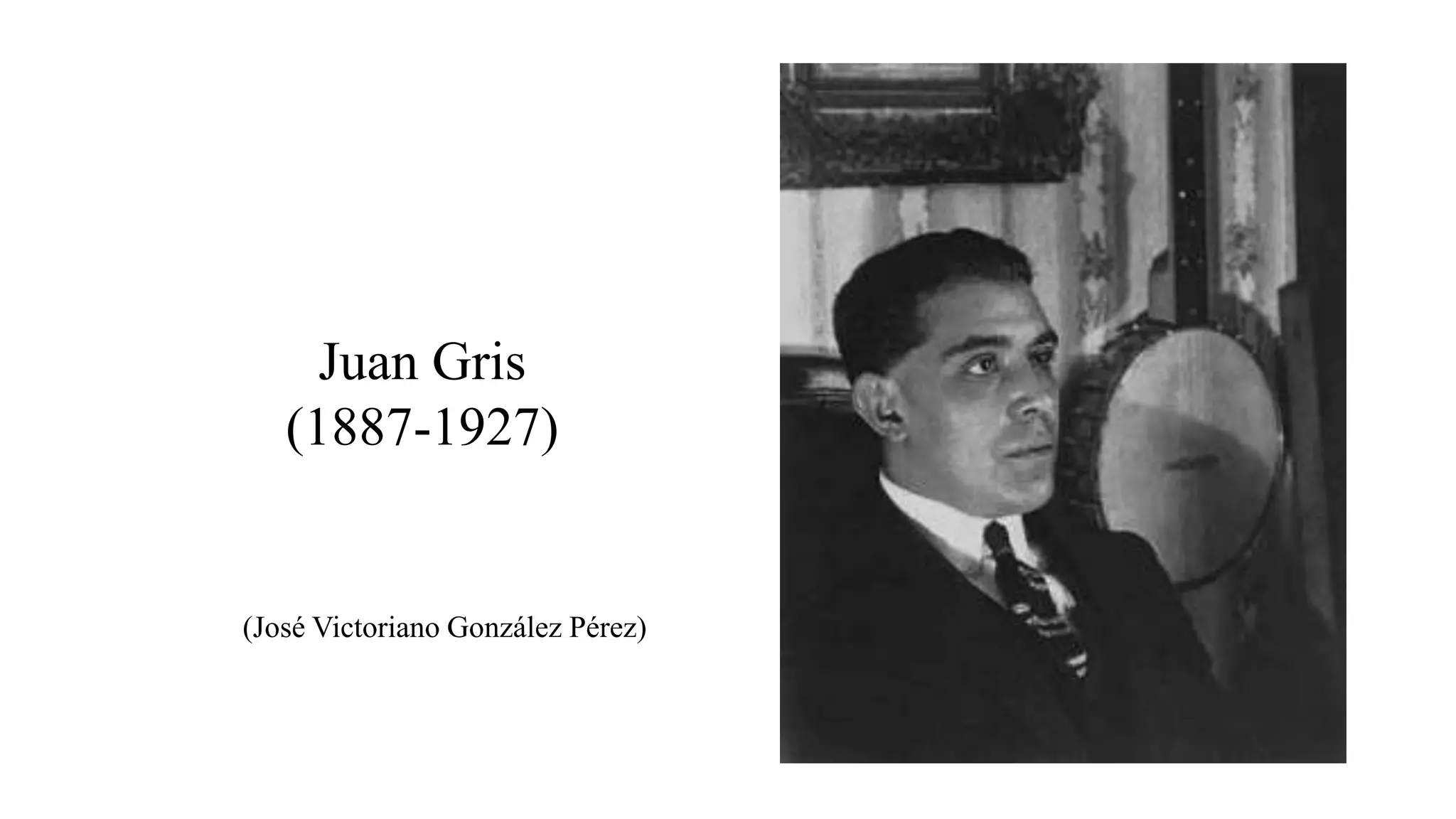 Juan Gris
(1887-1927)
(José Victoriano González Pérez)
