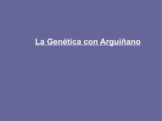La Genética con Arguiñano

 