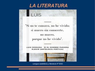 LA LITERATURA
Lengua castellana y literatura 4º ESO
 