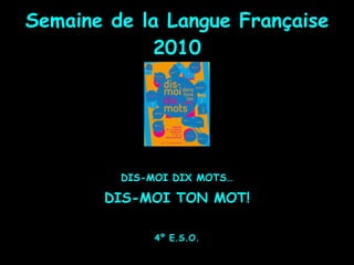 Semaine de la Langue Française 2010 ,[object Object],[object Object],[object Object]