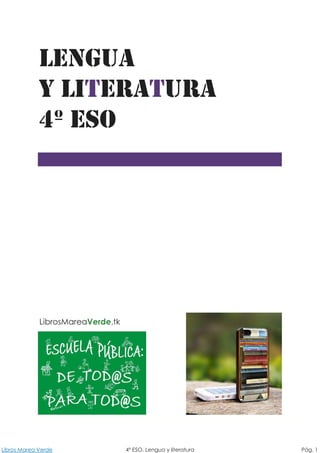 Libros Marea Verde 4º ESO. Lengua y literatura Pág. 1
LibrosMareaVerde.tk
LENGUA
Y LITERATURA
4º ESO
 