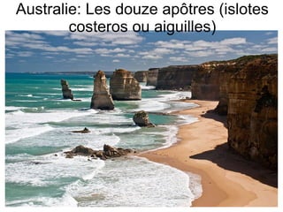 Australie: Les douze apôtres (islotes
costeros ou aiguilles)

 