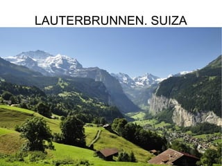 LAUTERBRUNNEN. SUIZA

 