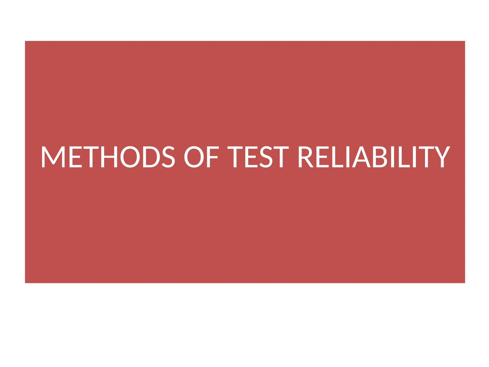 METHODS OF TEST RELIABILITY
 