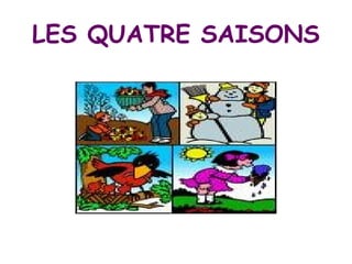 LES QUATRE SAISONS 