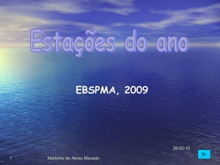 Estações do ano EBSPMA, 2009 