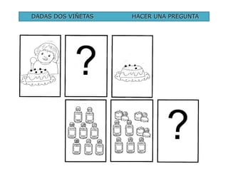 DADAS DOS VIÑETAS HACER UNA PREGUNTA 
21 
 