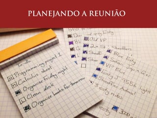 PLANEJANDO A REUNIÃO
 