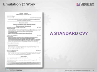 34©2013 Check Point Software Technologies Ltd.
A STANDARD CV?
Emulation @ Work
 