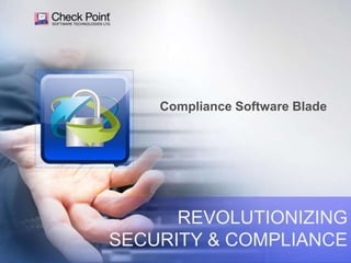 48©2013 Check Point Software Technologies Ltd.©2013 Check Point Software Technologies Ltd.
Compliance Software Blade
REVOLUTIONIZING
SECURITY & COMPLIANCE
 