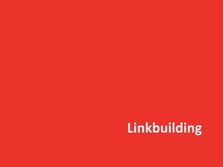 Linkbuilding	
  
 