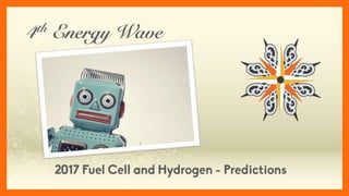 4th Energy Wave 2017 Fuel Cell and Hydrogen Predictions