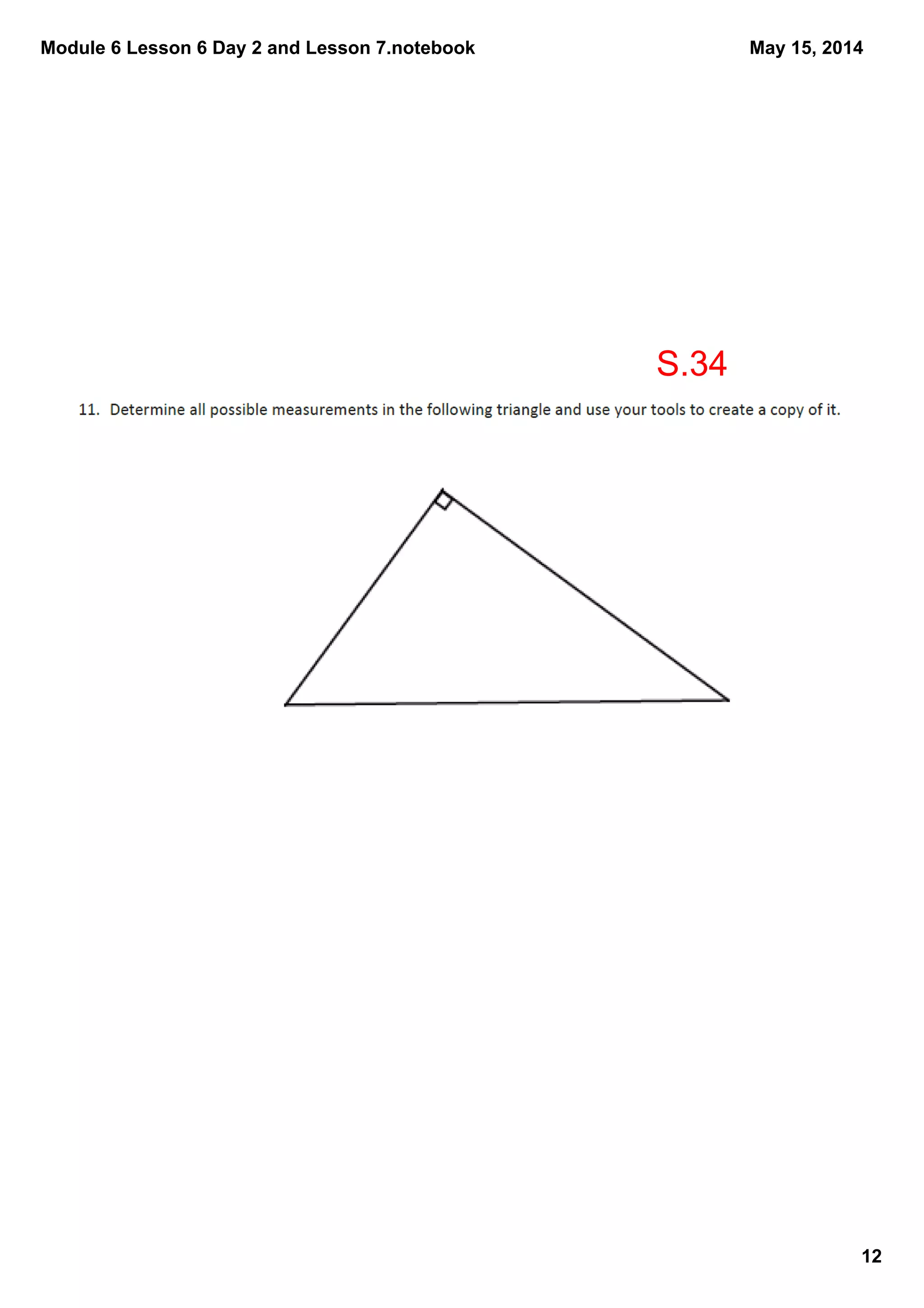 Module 6 Lesson 6 Day 2 and Lesson 7.notebook
12
May 15, 2014
S.34
 