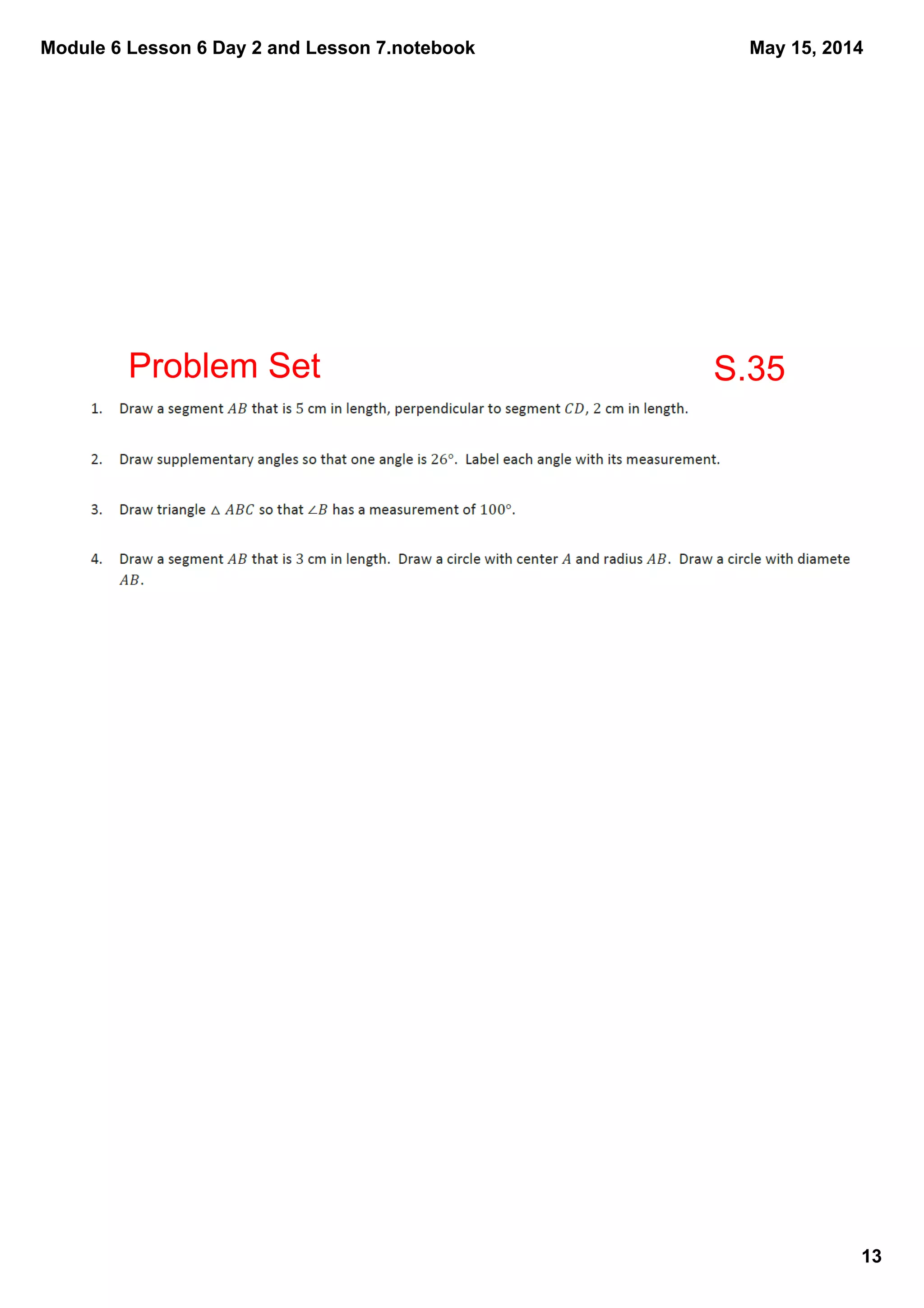 Module 6 Lesson 6 Day 2 and Lesson 7.notebook
13
May 15, 2014
S.35Problem Set
 