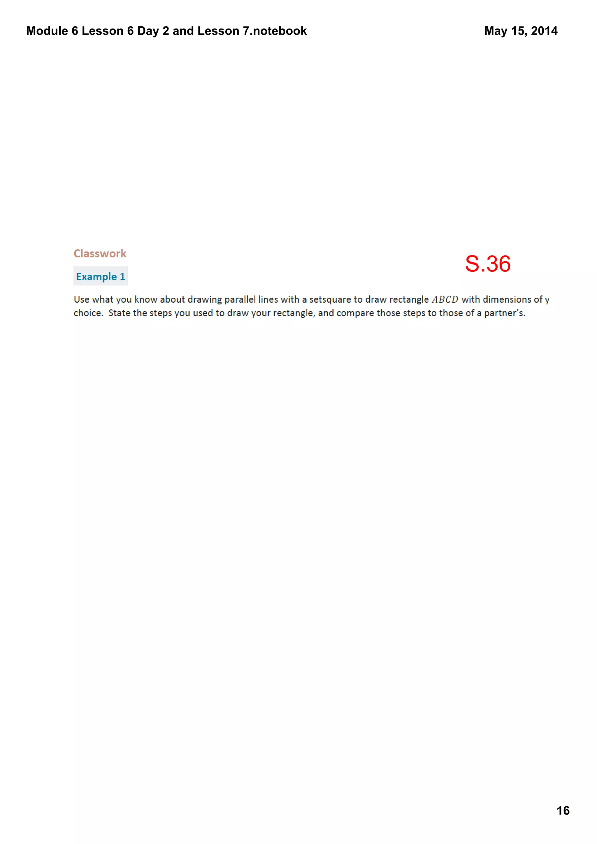Module 6 Lesson 6 Day 2 and Lesson 7.notebook
16
May 15, 2014
S.36
 