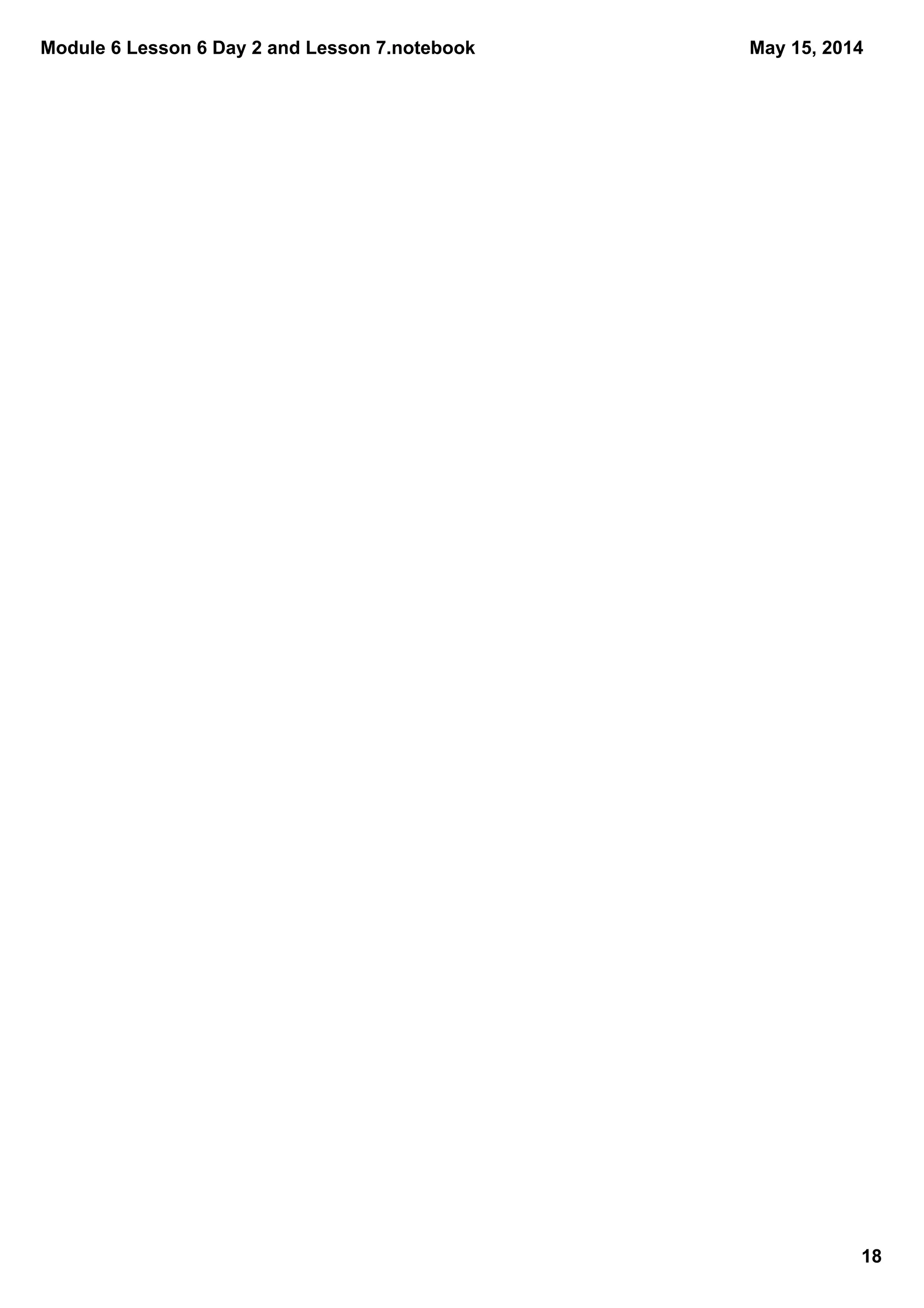 Module 6 Lesson 6 Day 2 and Lesson 7.notebook
18
May 15, 2014
 