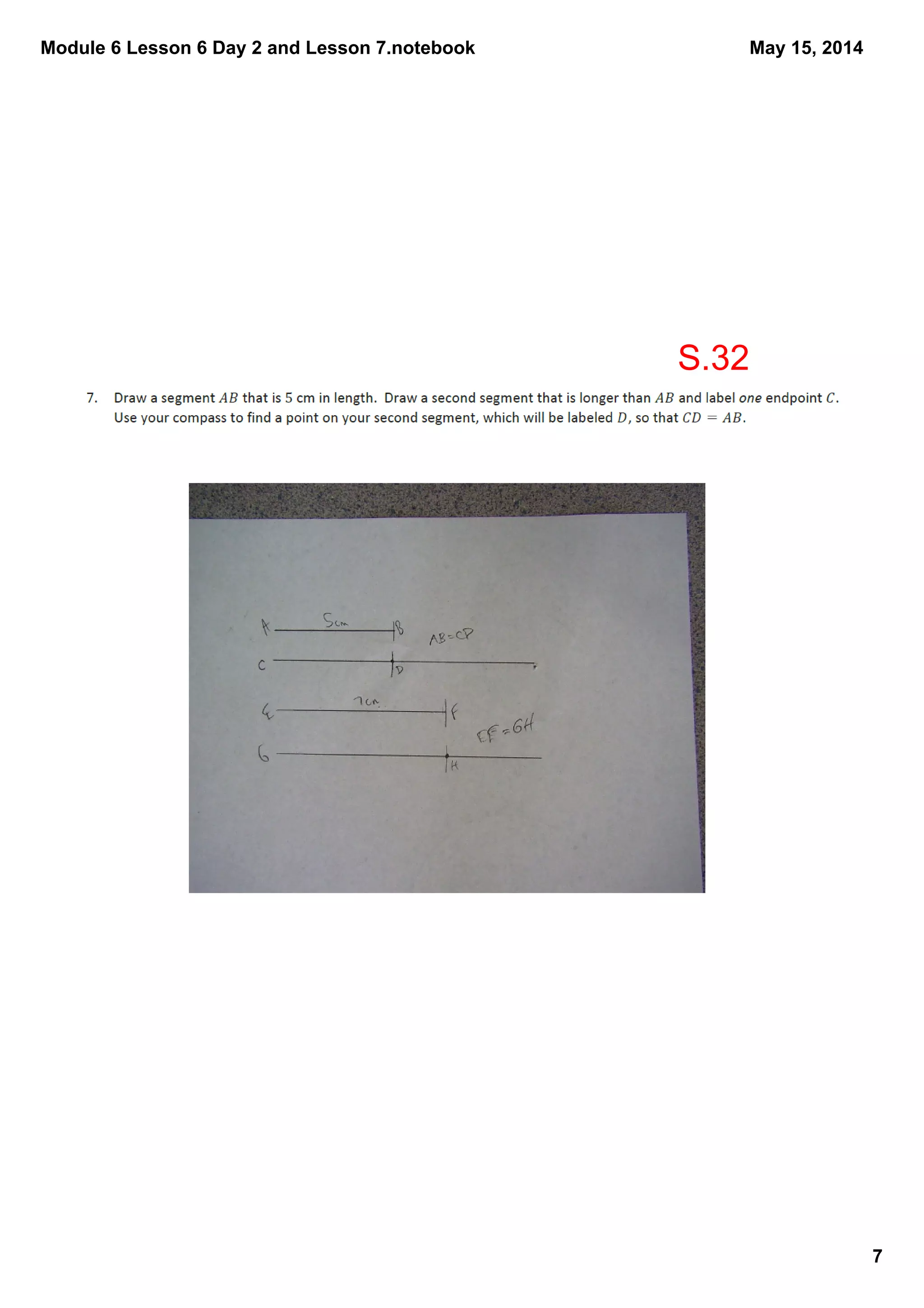 Module 6 Lesson 6 Day 2 and Lesson 7.notebook
7
May 15, 2014
S.32
 