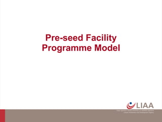 Pre-seed Facility Programme Model 
