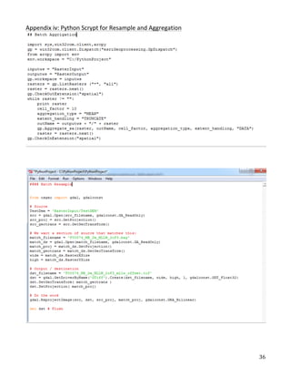   36	
  
Appendix	
  iv:	
  Python	
  Scrypt	
  for	
  Resample	
  and	
  Aggregation	
  
	
  
	
  	
  
	
  
	
  
	
  
	
  
	
   	
  
 