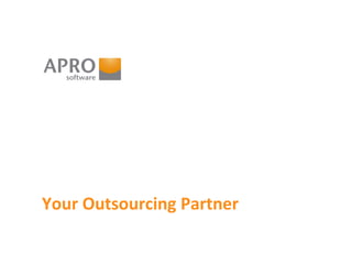 Your Outsourcing Partner
 