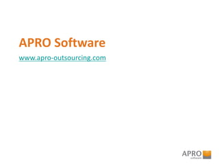 APRO Software
www.apro-outsourcing.com
 